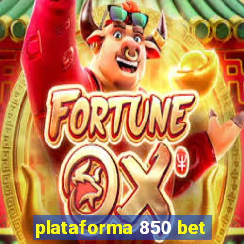 plataforma 850 bet